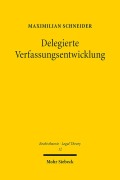 Cover-Bild zum Titel 'Delegierte Verfassungsentwicklung' von 'Maximilian Schneider'