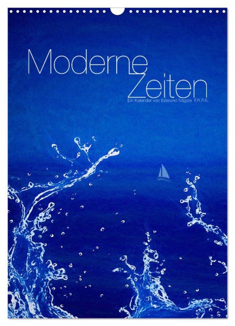 Moderne Zeiten (Wandkalender 2026 DIN A3 hoch), CALVENDO Monatskalender - Edmund Nägele F. R. P. S.