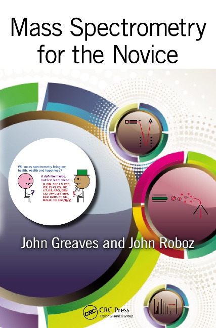 Mass Spectrometry for the Novice - John Greaves, John Roboz