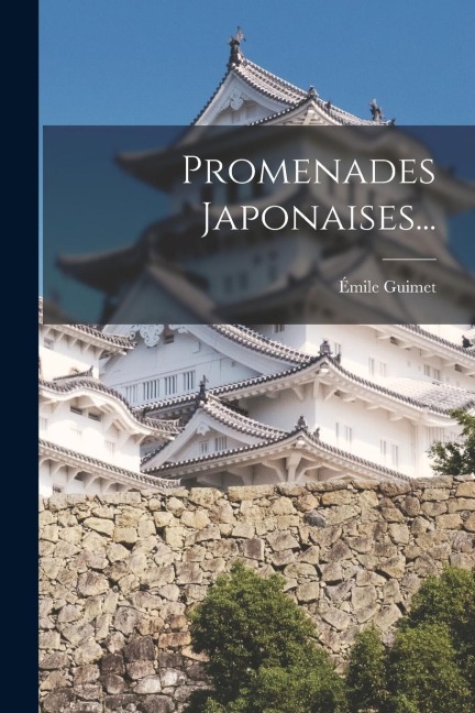 Promenades Japonaises... - Émile Guimet