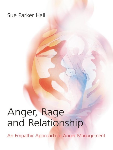 Anger, Rage and Relationship - Sue Parker Hall