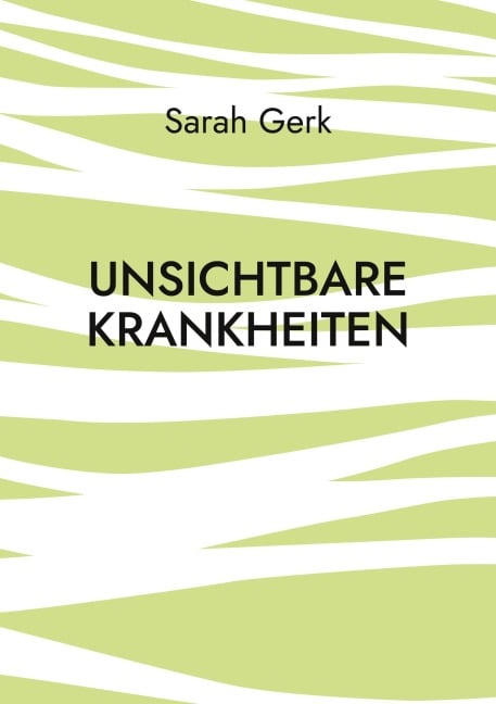 Unsichtbare Krankheiten - Sarah Gerk