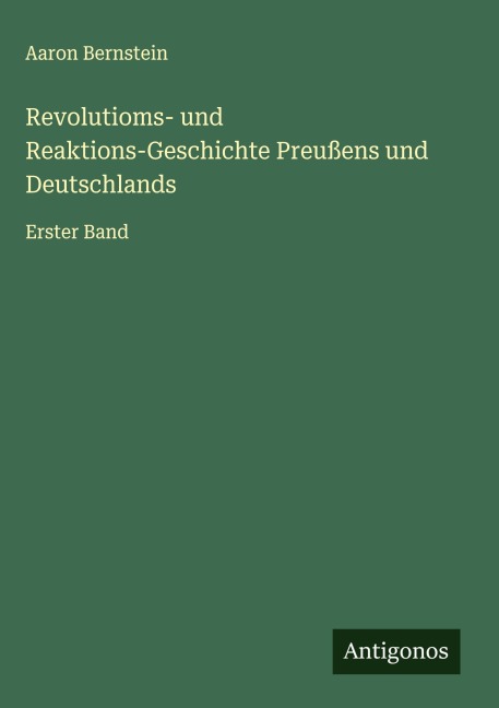 Revolutioms- und Reaktions-Geschichte Preußens und Deutschlands - Aaron Bernstein