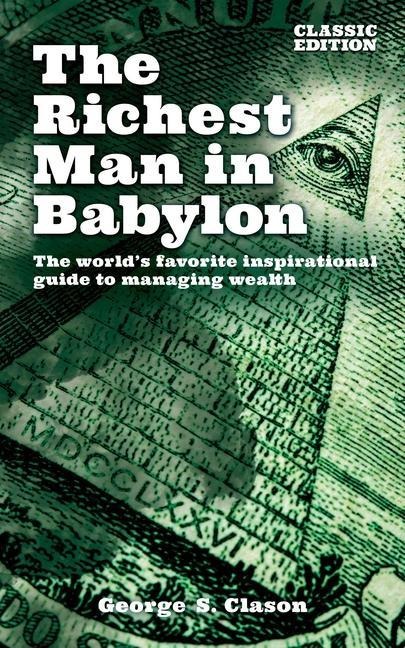 The Richest Man in Babylon - George Samuel Clason