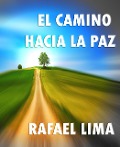 El Camino Hacia la Paz - Rafael Lima