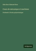 Cover-Bild zum Titel 'Cours de mécanique et machines' von 'Edm Bour Edmond Bour'