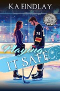 Cover-Bild zum Titel 'Playing it Safe (Toronto Blaze OG, #2)' von 'K A Findlay'