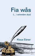 Cover-Bild zum Titel 'Fia wås' von 'Klaus Ebner'