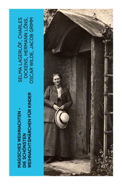 Magisches Weihnachten - Die schönsten Weihnachtsmärchen für Kinder - Selma Lagerlöf, Hermann Löns, Manfred Kyber, Heinrich Seidel, Beatrix Potter
