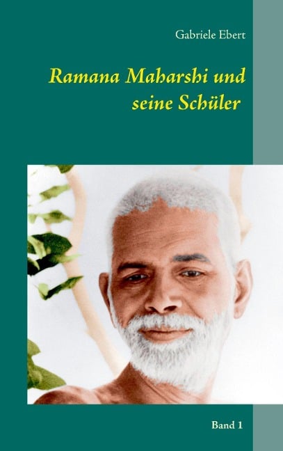 Ramana Maharshi und seine Schüler - Gabriele Ebert