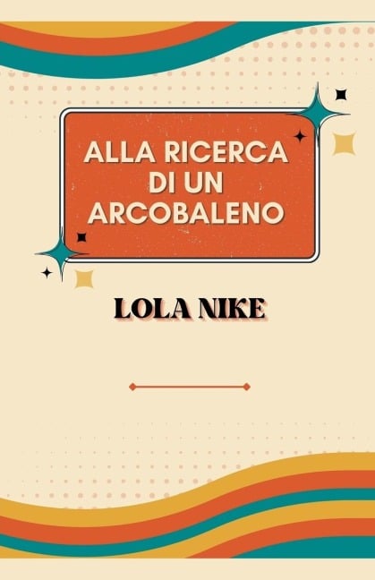 Alla Ricerca Di Un Arcobaleno - Lola Nike