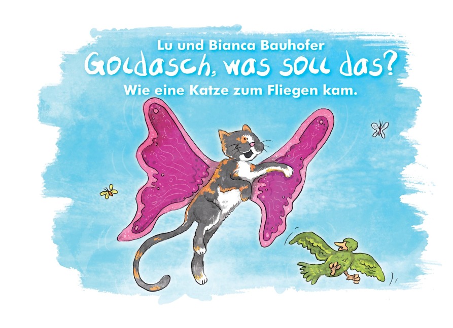 Goldasch, was soll das? - Lu Bauhofer, Bianca Bauhofer