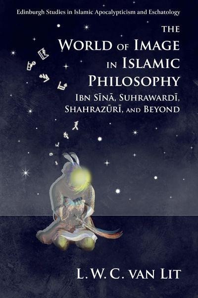 World of Image in Islamic Philosophy - L. W. C. van Lit