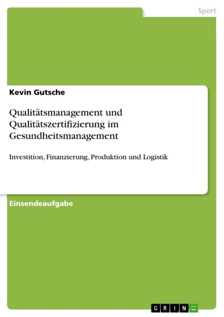 Qualitätsmanagement und Qualitätszertifizierung im Gesundheitsmanagement - Kevin Gutsche