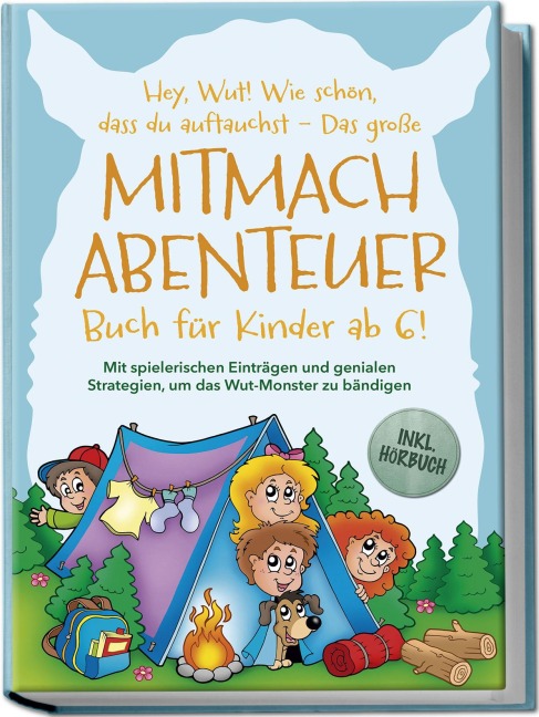 Hey, Wut! Wie schön, dass du auftauchst - Das große Mitmachabenteuer Buch für Kinder ab 6! Mit spielerischen Einträgen und genialen Strategien, um das Wut-Monster zu bändigen - inkl. Hörbuch - Katrin Köhler