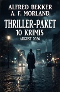 Cover-Bild zum Titel 'Thriller-Paket 10 Krimis August 2026' von 'Alfred Bekker, A. F. Morland'