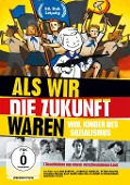 Als wir die Zukunft waren-Wir,Kinder des Sozialis - Dokumentation