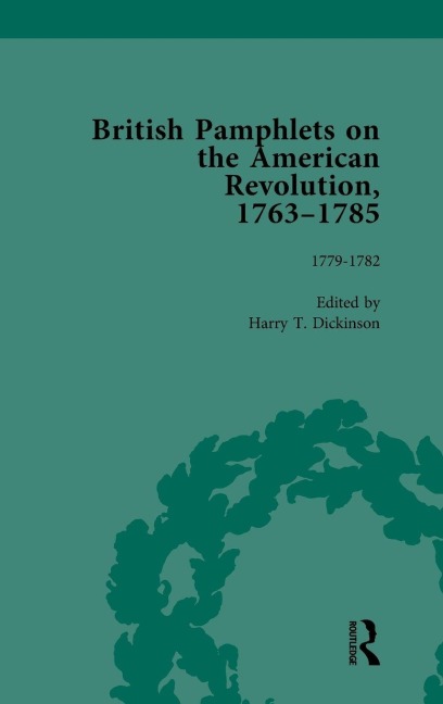 British Pamphlets on the American Revolution, 1763-1785, Part II, Volume 7 - Harry T Dickinson