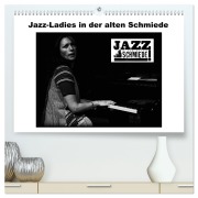 Cover-Bild zum Titel 'Jazz Ladies in der alten Schmiede (hochwertiger Premium Wandkalender 2026 DIN A2 quer), Kunstdruck in Hochglanz' von 'Ulrich Gräf'