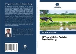 Cover-Bild zum Titel 'IKT-gestützte Paddy-Beschaffung' von 'Md Ashraful Islam'