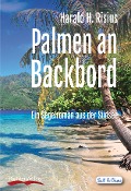 Palmen an Backbord - Harald H. Risius