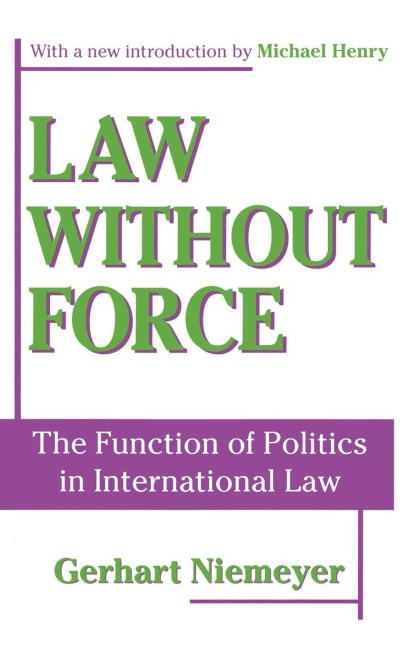Law without Force - Gerhart Niemeyer, Michael Henry