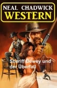 Cover-Bild zum Titel 'Sheriff Dewey und der Überfall' von 'Neal Chadwick'
