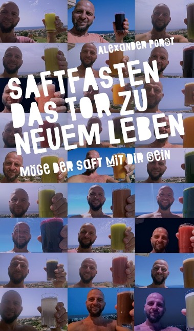 Saftfasten das Tor zu neuem Leben - Alexander Porst