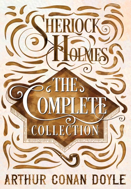 Sherlock Holmes - The Complete Collection - Arthur Conan Doyle