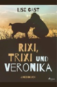 Cover-Bild zum Titel 'Rixi, Trixi und Veronika' von 'Lise Gast'