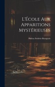Cover-Bild zum Titel 'L'École aux Apparitions Mystérieuses' von 'Philéas Frédéric Bourgeois'