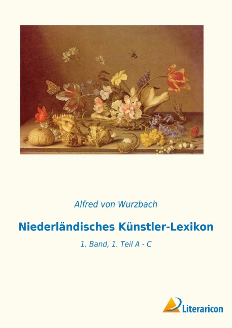 Niederländisches Künstler-Lexikon - Alfred Von Wurzbach