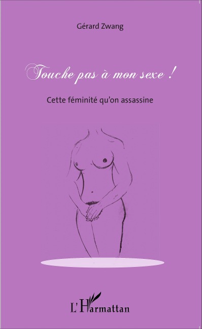 Touche pas à mon sexe ! - Gérard Zwang