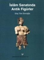 Islam Sanatinda Antik Figürler - Ulas Töre Sivrioglu