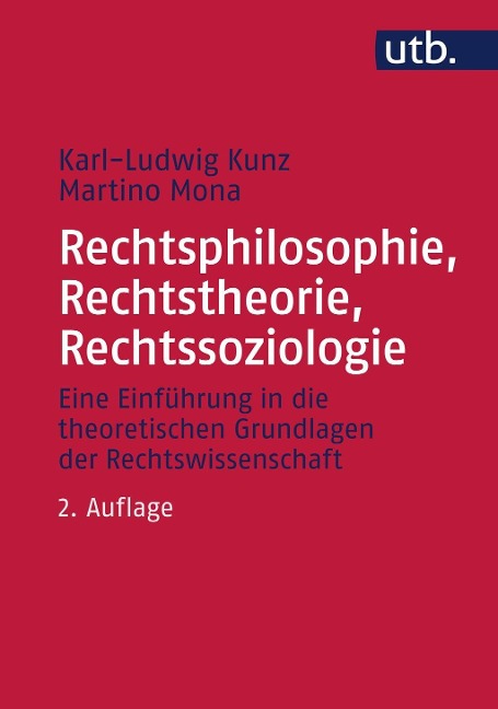 Rechtsphilosophie, Rechtstheorie, Rechtssoziologie - Karl-Ludwig Kunz, Martino Mona