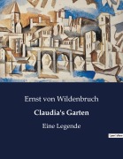 Cover-Bild zum Titel 'Claudia's Garten' von 'Ernst Von Wildenbruch'