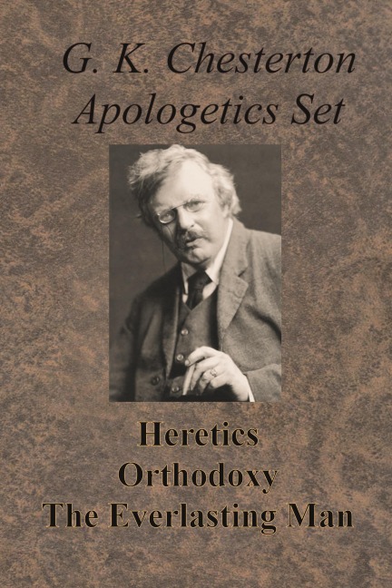 Chesterton Apologetics Set - Heretics, Orthodoxy, and The Everlasting Man - G. K. Chesterton