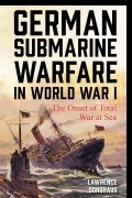 Cover-Bild zum Titel 'German Submarine Warfare in World War I' von 'Lawrence Sondhaus'