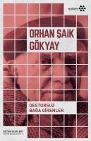 Destursuz Baga Girenler - Orhan saik Gökyay