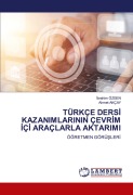 Cover-Bild zum Titel 'TÜRKÇE DERS¿ KAZANIMLARININ ÇEVR¿M ¿Ç¿ ARAÇLARLA AKTARIMI' von '¿Brahim Özgen, Ahmet Akçay'