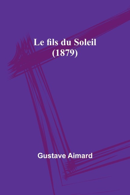Le fils du Soleil (1879) - Gustave Aimard