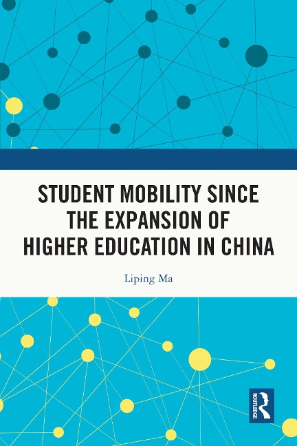 Student Mobility Since the Expansion of Higher Education in China - Liping Ma