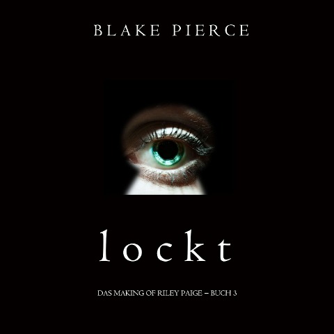 Lockt (Das Making of Riley Paige ¿ Buch 3) - Blake Pierce