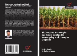 Cover-Bild zum Titel 'Skuteczne strategie aplikacji azotu dla kukurydzy cukrowej w Gujarat' von 'M. K. Gamit, V. G. Bavalgave'