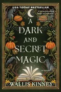 Cover-Bild zum Titel 'A Dark and Secret Magic' von 'Wallis Kinney'