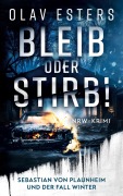 Cover-Bild zum Titel 'Bleib oder stirb!' von 'Olav Esters'