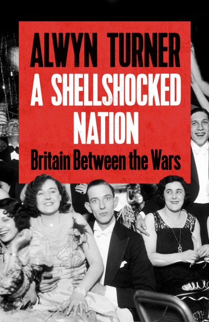 A Shellshocked Nation - Alwyn Turner