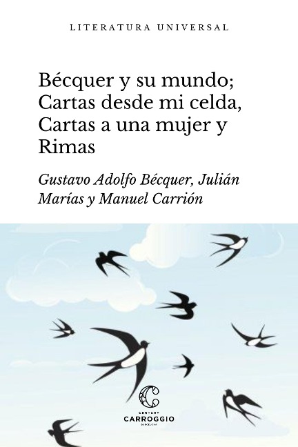 Bécquer y su mundo; Cartas desde mi celda, Cartas literarias a una mujer y Rimas - Gustavo Adolfo Bécquer, Manuel Carrión