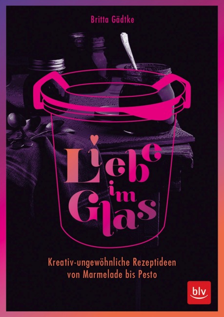 Liebe im Glas - Britta Gädtke