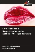 Cover-Bild zum Titel 'Cheiloscopia e Rugoscopia: ruolo nell'odontologia forense' von 'Priyanka Sakhavalkar, Pallavi Salpekar'